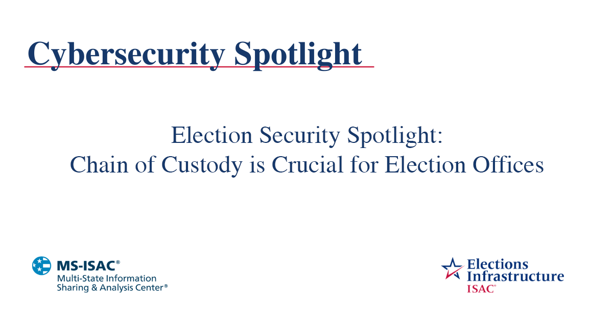 Election Security Spotlight – Chain of Custody is Crucial for Election Offices