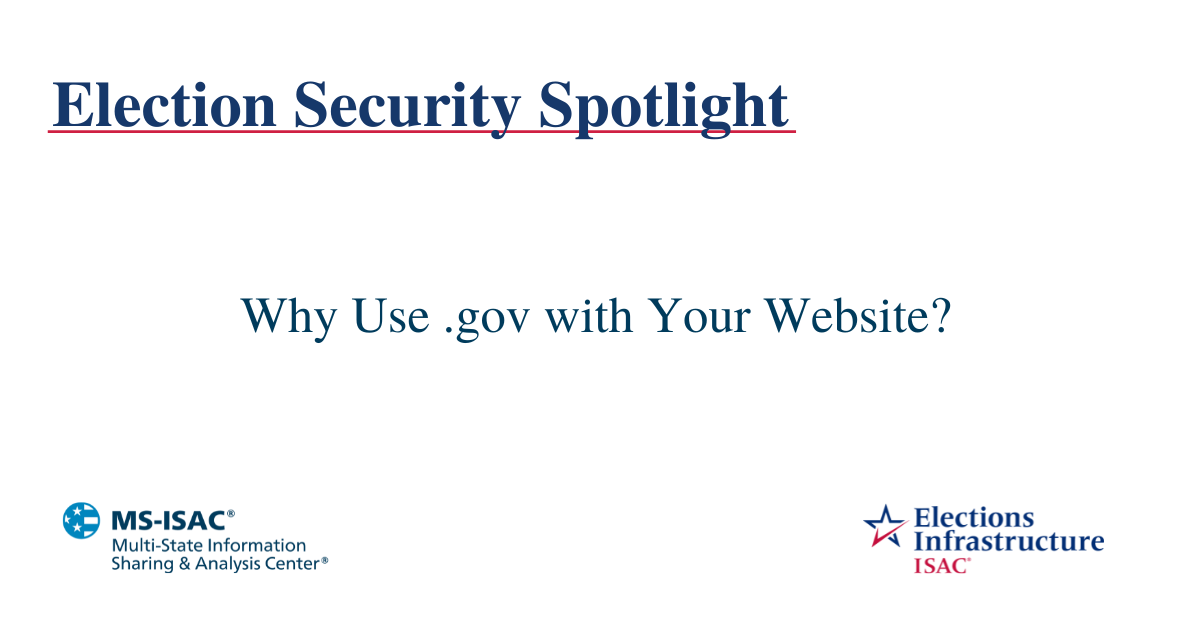 Election Security Spotlight – Why Use .gov with Your Website?