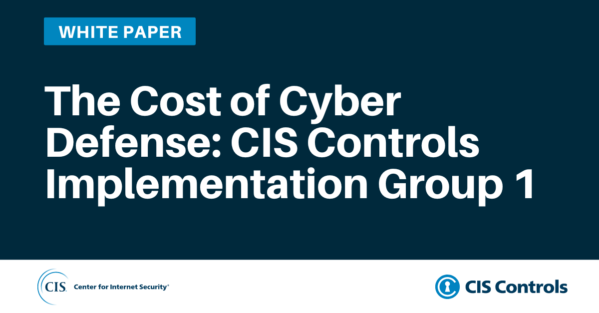 The Cost of Cyber Defense: CIS Controls IG1